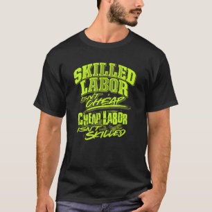 T-shirt la main-d'oeuvre qualifiée n'est pas bon marché la