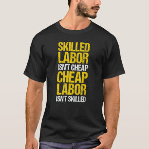T-shirt La main-d'oeuvre qualifiée n'est pas bon marché La