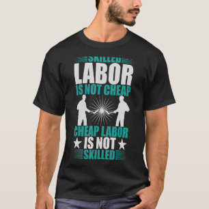 T-shirt La main-d'oeuvre qualifiée n'est pas bon marché La