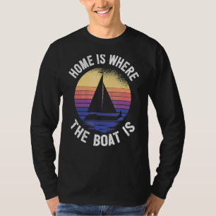 T-shirt La Maison De Voile Est L'Endroit Où Le Bateau Est
