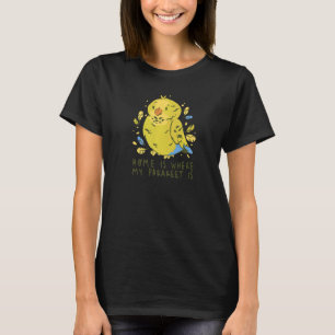T-shirt La maison est là où est mon perroquet oiseau perro