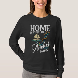 T-shirt La maison est là où l'ancre tombe Voilier Marin
