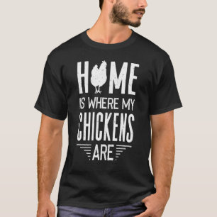 T-shirt La maison est là où sont mes poules  Éleveur de po
