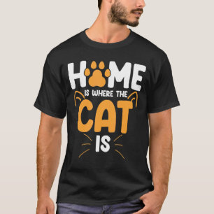 T-shirt La maison est où est le chat   Chat   Chats Maman 