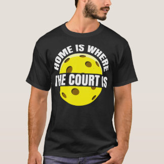 T-shirt La maison est où le terrain est Pickle Pickleball