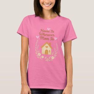 T-shirt La maison est partout où maman est.