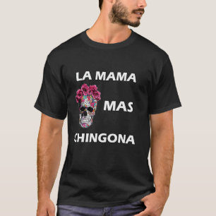 T-shirt la Mama mas Chingona Dia de la Madre