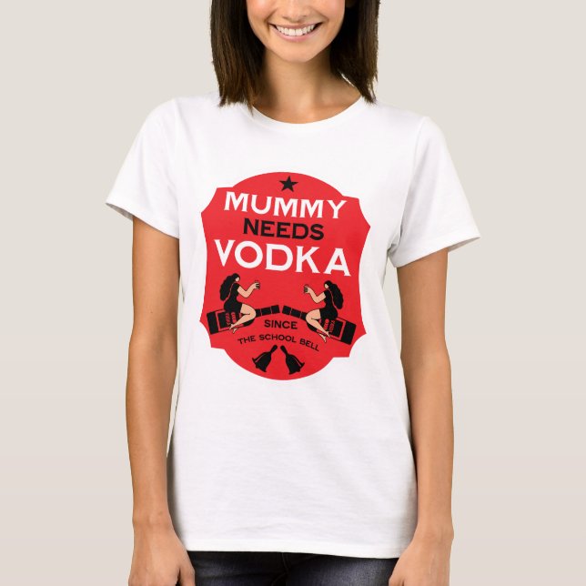 T-shirt La maman a besoin de Vodka (Devant)