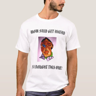 T-SHIRT LA MAMAN A DIT GET EN AVANT, AINSI J'AI ACHETÉ