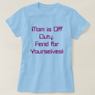 T-shirt La maman est qui n'est pas de service