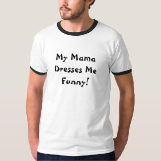 T-shirt La maman m'habille drôle !