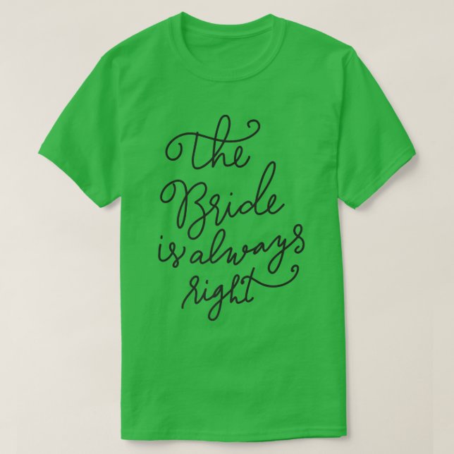 T-shirt La mariée a toujours raison Cadeau de mariage drôl (Design devant)