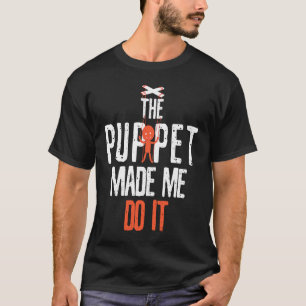 T-shirt La Marionnette M'A Fait Faire Ça Comédiens