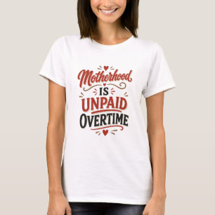 T-shirt La maternité est des heures supplémentaires non pa