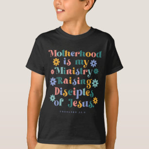 T-shirt La maternité est un ministère qui élève des discip