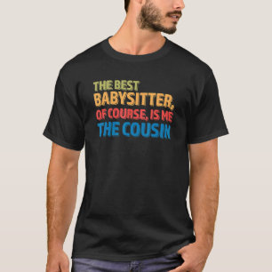 T-shirt La Meilleure Babysitter Est Bien Sûr Cousin Cousin