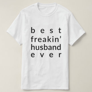 T-shirt La meilleure chemise de mari de Freakin jamais