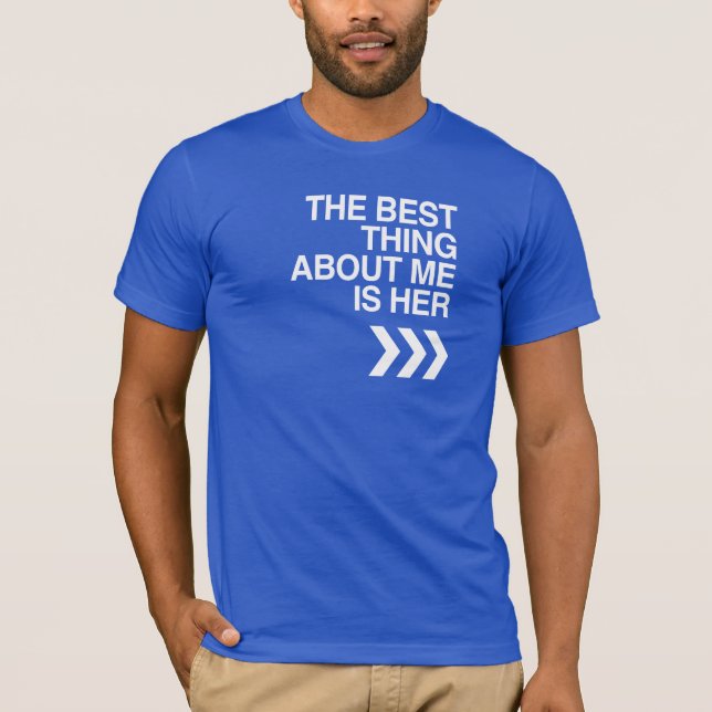 T-SHIRT LA MEILLEURE CHOSE AU SUJET DE MOI EST ELLE - (Devant)