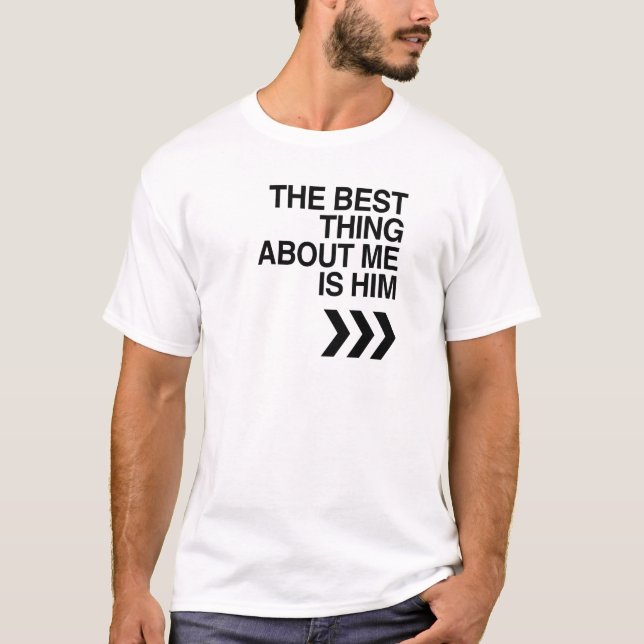 T-shirt La MEILLEURE CHOSE AU SUJET de MOI EST LUI (Devant)