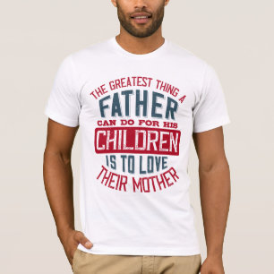 T-shirt La meilleure chose qu'un père puisse faire pour se
