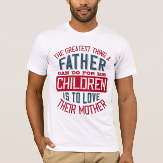 T-shirt La meilleure chose qu'un père puisse faire pour se