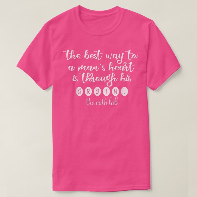 T-shirt La Meilleure Façon D'Atteindre Le Coeur D'Un Homme (Design devant)