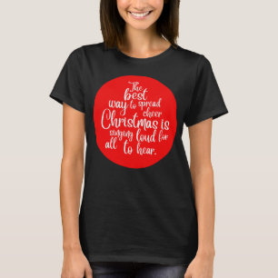 T-shirt La meilleure façon de répandre la joie de Noël est