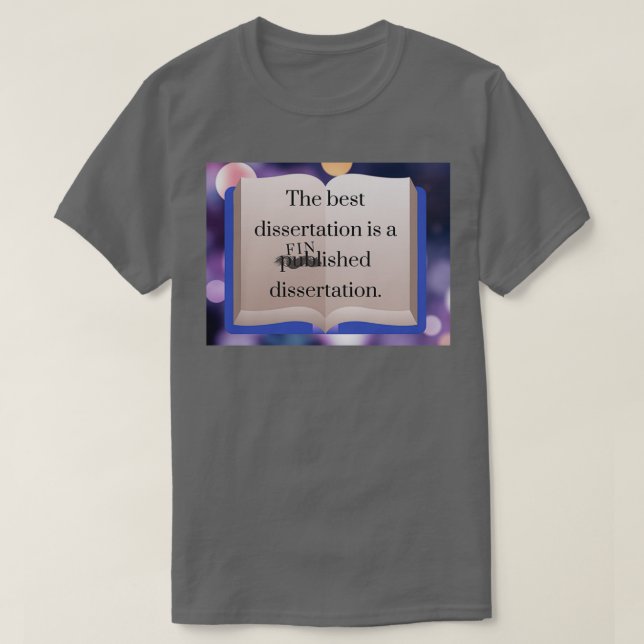 T-shirt La meilleure thèse est le doctorat terminé (Design devant)