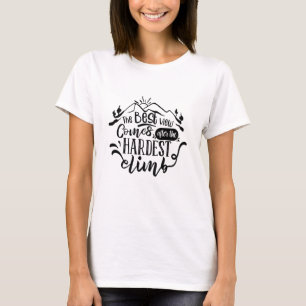 T-shirt La Meilleure Vue Arrive Après La Montée La Plus Di