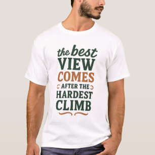 T-shirt La meilleure vue vient après la montée la plus dur