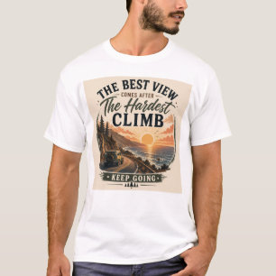 T-shirt La Meilleure Vue Vient Après l'Ascension la Plus D