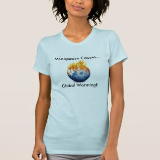 T-shirt La ménopause cause le réchauffement climatique -
