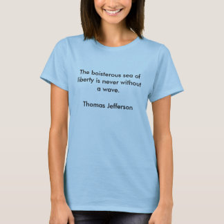 T-shirt La mer bruyante de la liberté n'est jamais sans…