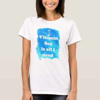 T-shirt La mer de vitamine est toute que j'ai besoin du