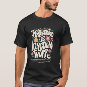 T-shirt La mère chrétienne La maternité est le Royaume Le