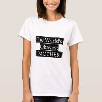 T-shirt La mère la plus Okayest au monde