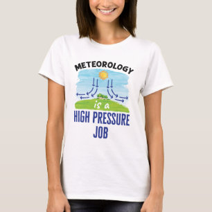 T-shirt La météorologie est un travail à haute pression