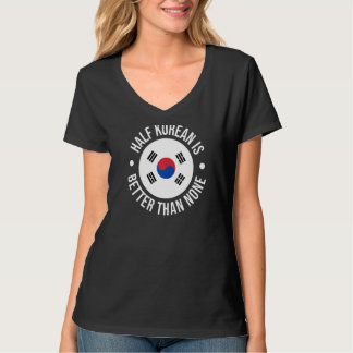 T-shirt La Moitié Coréenne Vaut Mieux Que Aucune