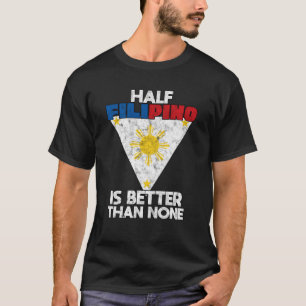 T-shirt La moitié des Philippins vaut mieux qu'aucun Phili