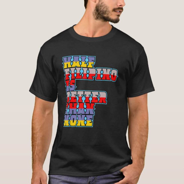 T-shirt La Moitié Des Philippins Vaut Mieux Qu'Aucune Amér (Devant)