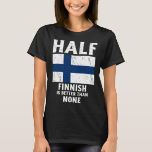T-shirt La Moitié Finlandaise vaut mieux qu'Aucune Fin Nat