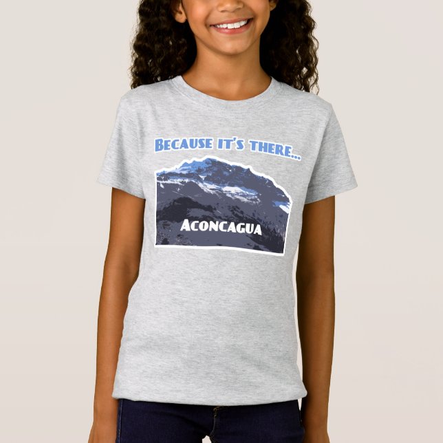 T-Shirt La montagne Aconcagua, parce qu'elle est là (Devant)