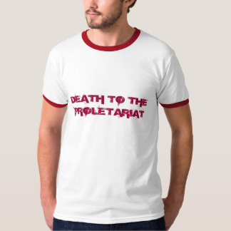 T-SHIRT LA MORT AU PROLÉTARIAT