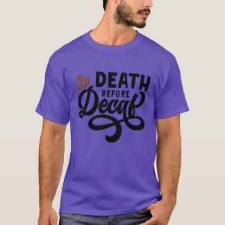 T-shirt La mort avant le déca Caféine Humour
