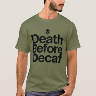 T-shirt La mort avant le décaféiné Drôle de crâne de café 