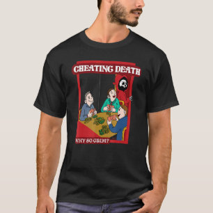 T-shirt La mort de la triche pourquoi si sinistre