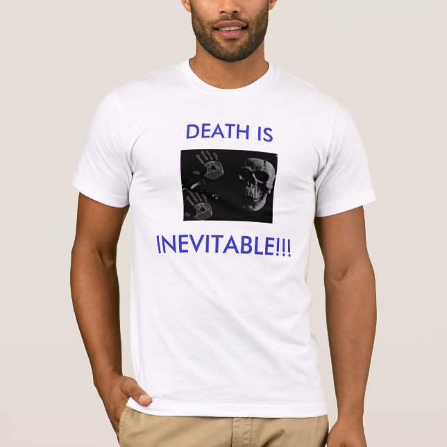 T-SHIRT LA MORT EST, INÉVITABLE (Devant)