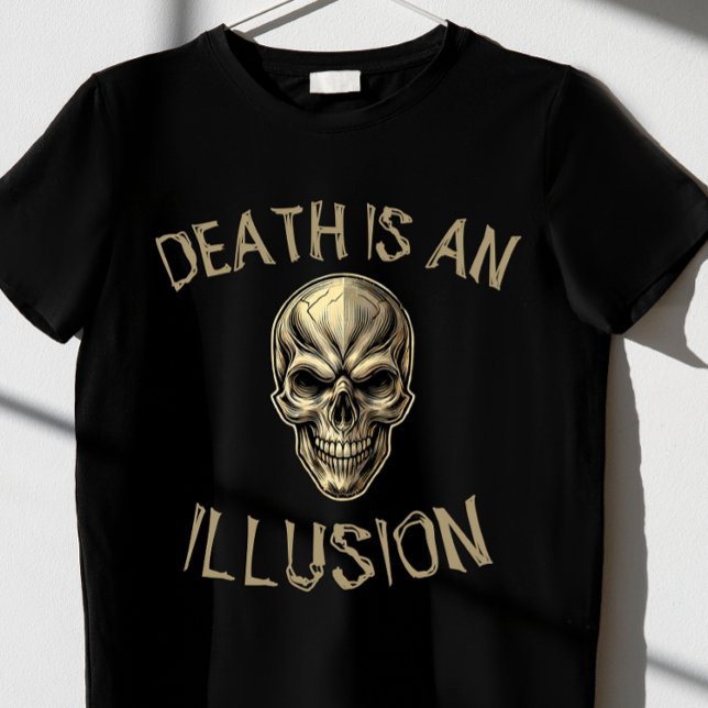 T-SHIRT LA MORT EST UNE ILLIOUSION 3.0 (Créateur téléchargé)