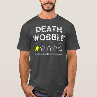 T-shirt La Mort Wobble Très Mauvaise Ne Recommanderait Pas