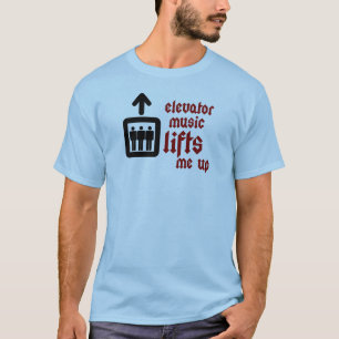 T-shirt La musique d'ascenseur me soulève